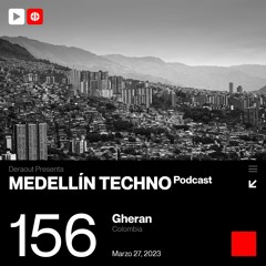 MTP 156 - Medellin Techno Podcast Episodio 156 - Gheran