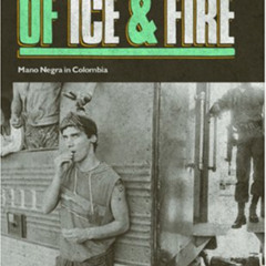 Access PDF 📗 The Train of Ice and Fire: Mano Negra in Colombia by  Ramon Chao KINDLE