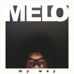 Melo - my way