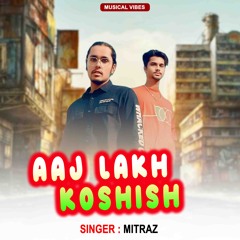Aaj Lakh Koshish