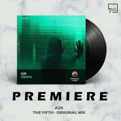 PREMIERE: A2K - The Fifth (Original Mix) [MISTIQUE MUSIC]