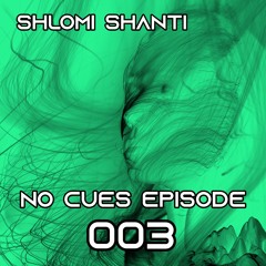 Shlomi Shanti - NO CUES EPISODE 003 [Melodic Techno/Progressive House DJ Mix]
