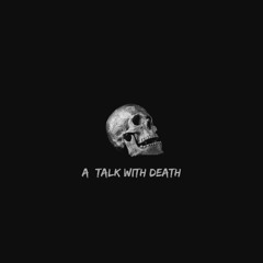 a talk with death [PROD BY LUCID SOUNDZ]