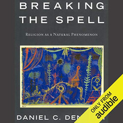FREE PDF 📚 Breaking the Spell: Religion as a Natural Phenomenon by  Daniel C. Dennet