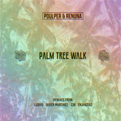 PREMIERE: Poulper & Renuna - Palm Tree Walk (Javier Martinez Remix)