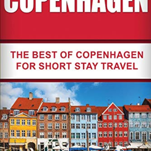 [DOWNLOAD] EPUB 📒 Copenhagen: The Best Of Copenhagen For Short Stay Travel (Short St