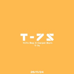 YoYo Bop X Carpet Burn - T-7s