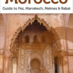 Get PDF 🖊️ Morocco: Fez, Marrakech, Meknes and Rabat (2022 Travel Guide by Approach