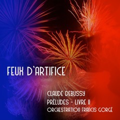 Feux d'artifice (Claude Debussy - orchestration : Francis Gorgé)