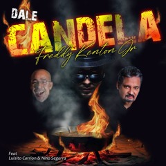 Dale Candela Remix Feat Luisito Carrion & Nino Segarra