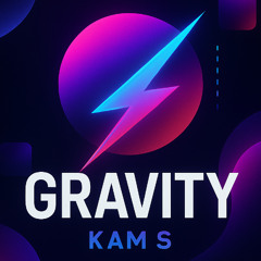 Gravity - Kam S