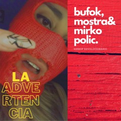 BUFOK MOSTRA - LA ADVERTENCIA (feat. Mirko Polic)