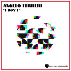 ANGELO FERRERI "I DON'T" original mix