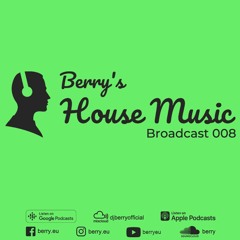 Berry's House Music Broadcast 008