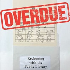 ( 4au ) Overdue: Reckoning with the Public Library by  Amanda Oliver ( NXv )