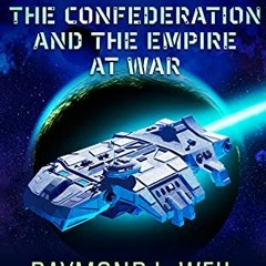 Read EBOOK ✉️ The Forgotten Empire: The Confederation and The Empire at War by  Raymo