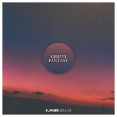 GHR320 - Fantasy [Summer Sounds Release]