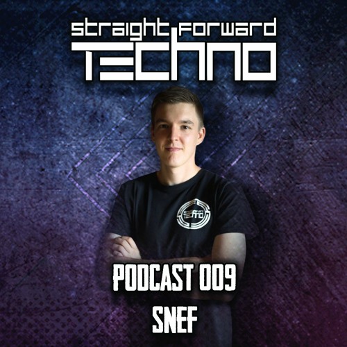 Snef - Straightforward Techno Podcast 009