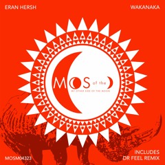 PREMIERE: Eran Hersh - Wakanaka (Dr Feel Remix) [MOS Of The Moon]