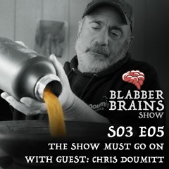 S03 E05 - The Show Must Go On with Guest: Chris Doumitt of Gold Rush