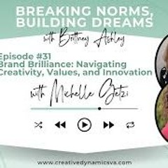 Breaking Norms  Building Dreams Eps 31  Navigating Creativity And Innovation With Michelle Getz