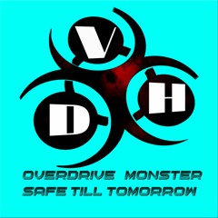 Overdrive & Monster - Safe Till Tomorrow
