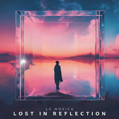 LTR Premiere: LX Música - Lost in Reflection [Earth Sound Recordings]