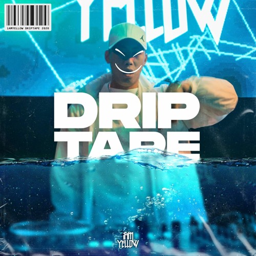 DRIPTAPE 2020 by iAMYELLOW [FCKSHT]