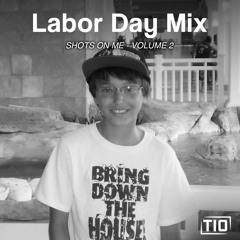 Labor Day Mix 2025 - Shots On Me Vol. 2