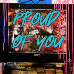 Proud Of You