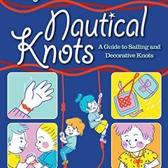 Get PDF 📕 My First Book of Nautical Knots: A Guide to Sailing and Decorative Knots b