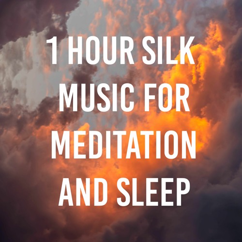 1 Hour Silk Music For Meditation and Sleep binaural, theta, delta, gamma, beta, alpha waves, 528hz
