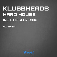 Klubbheads - Hard House (No Chasa Remix)