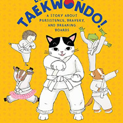 [READ] EPUB 💚 Let's Go to Taekwondo!: A Story About Persistence, Bravery, and Breaki