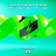 Destroyers & Dj Tortu - Flux