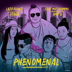 Lazy Flowz, Joana- Phenomenal Ft. Mr Shammi & Amy B