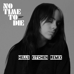 Billie Eilish - No Time To Die (Hells Kitchen Remix)[FREE DOWNLOAD]