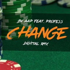 Change - Digittal Remix By AAP Featuring Profess.