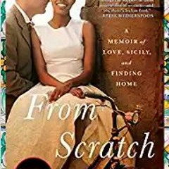 Download❤️eBook✔️ From Scratch: A Memoir of Love, Sicily, and Finding Home Full Books