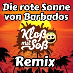 Die rote Sonne von Barbados (Kloß mit Soß Remix)