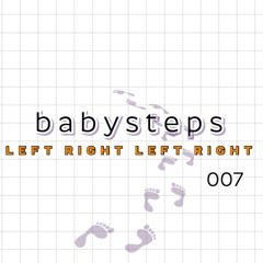 babysteps | LEFT RIGHT LEFT RIGHT 007
