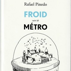 Rafael Pinedo - Froid, Métro, Le Labyrinthe