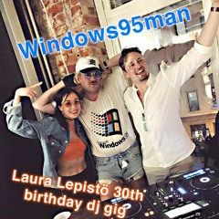 DJ Windows95man -  Laura Lepistö 30th birthday party dj gig - 2018