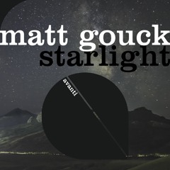 Premiere: Matt Gouck - Starlight