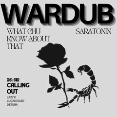 WHAT CHU KNOW ABOUT THAT [CLIP] [WAR DUB RE: SiR | CALLING OUT: LAZY K, LUCAS DILEO, DETURA]