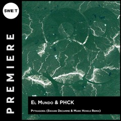 PREMIERE : El Mundo & PHCK - Pythagora (Swann Decamme & Mark Howls Remix) [Earthly Delights]