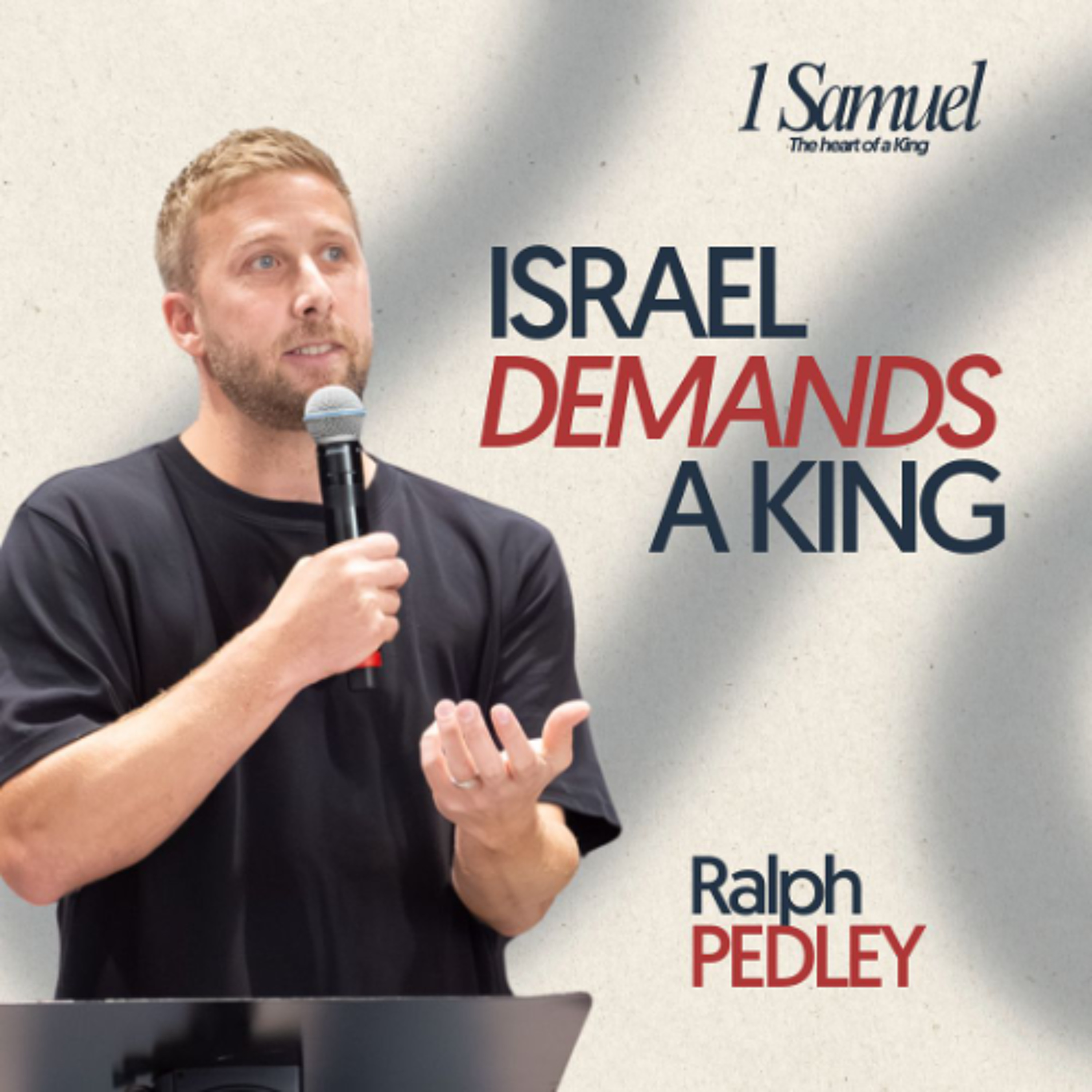 Israel Demands a King | 1 Samuel: Part 1 | Ralph Pedley