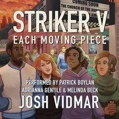 [ACCESS] [EPUB KINDLE PDF EBOOK] Striker V: Each Moving Piece by  Josh Vidmar,Patrick Boylan,Adriann