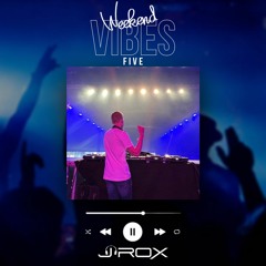 J-ROX - Weekend Vibes #5