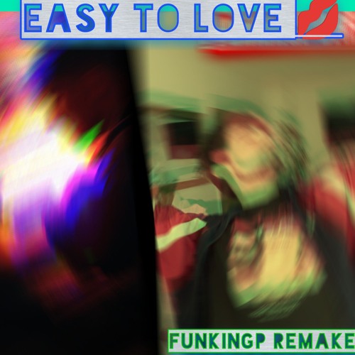 EASY TO LOVE (FUNKINGP REMAKE)